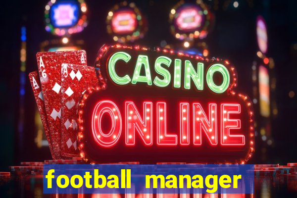 football manager 2019 fm scout